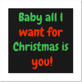 Baby all l want for Christmas is you! Posters and Art